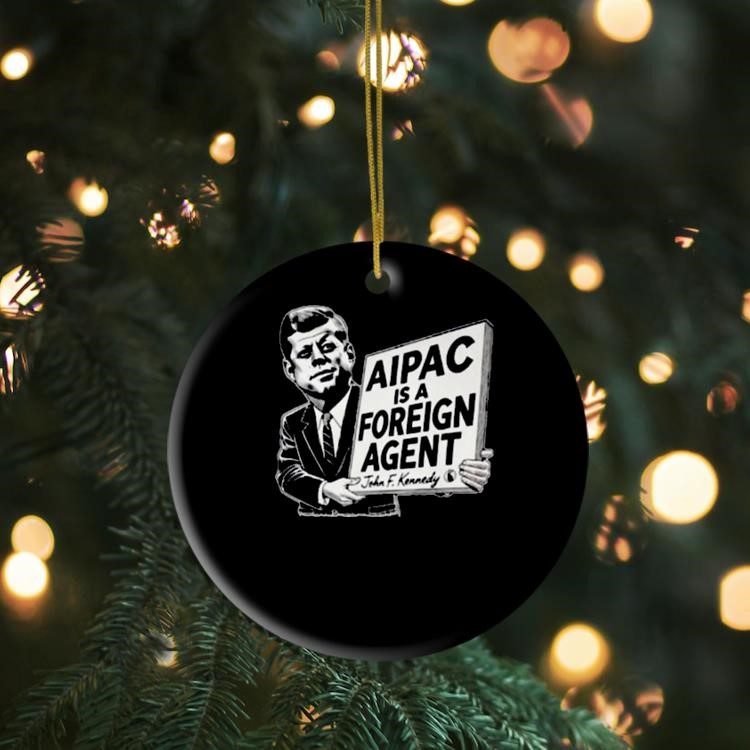 Ian Smith Aipac Is A Foreign Agent John F.Kennedy Ornament