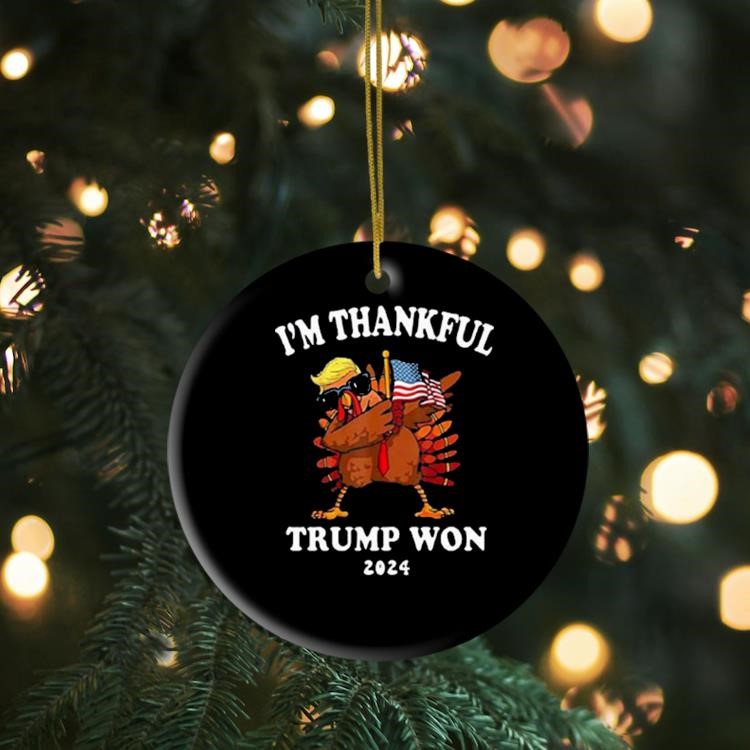 I'm Thankful Trump Won 2024 Thanksgiving Turkey Ornament