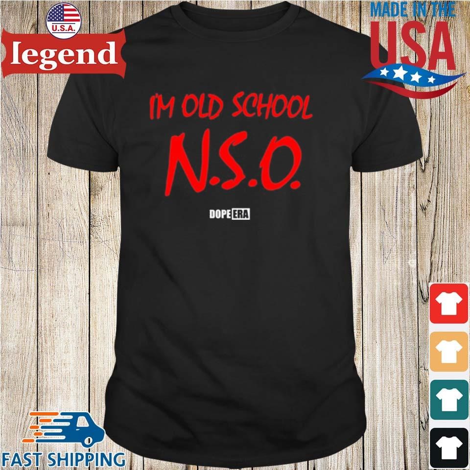 Int. Beastmode I'm Old School N.S.O Dope Era Shirt