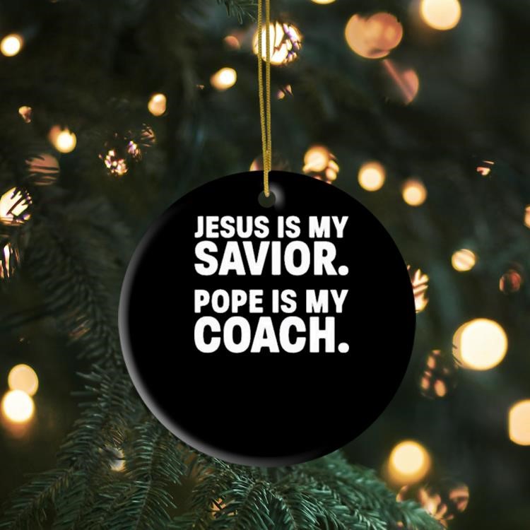 Jesus Is My Savior Pope Is My Coach Ornament