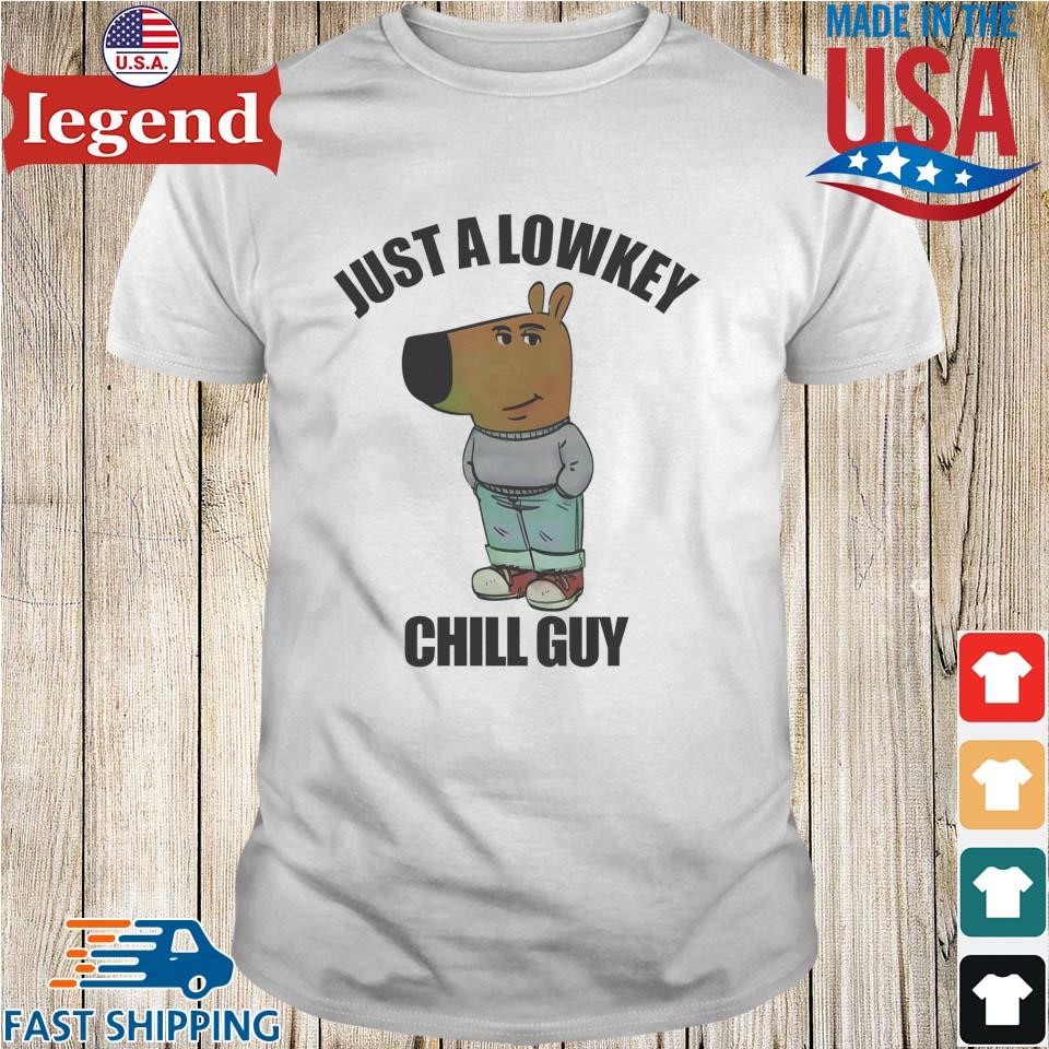 Just A Lowkey Chill Guy Shirt