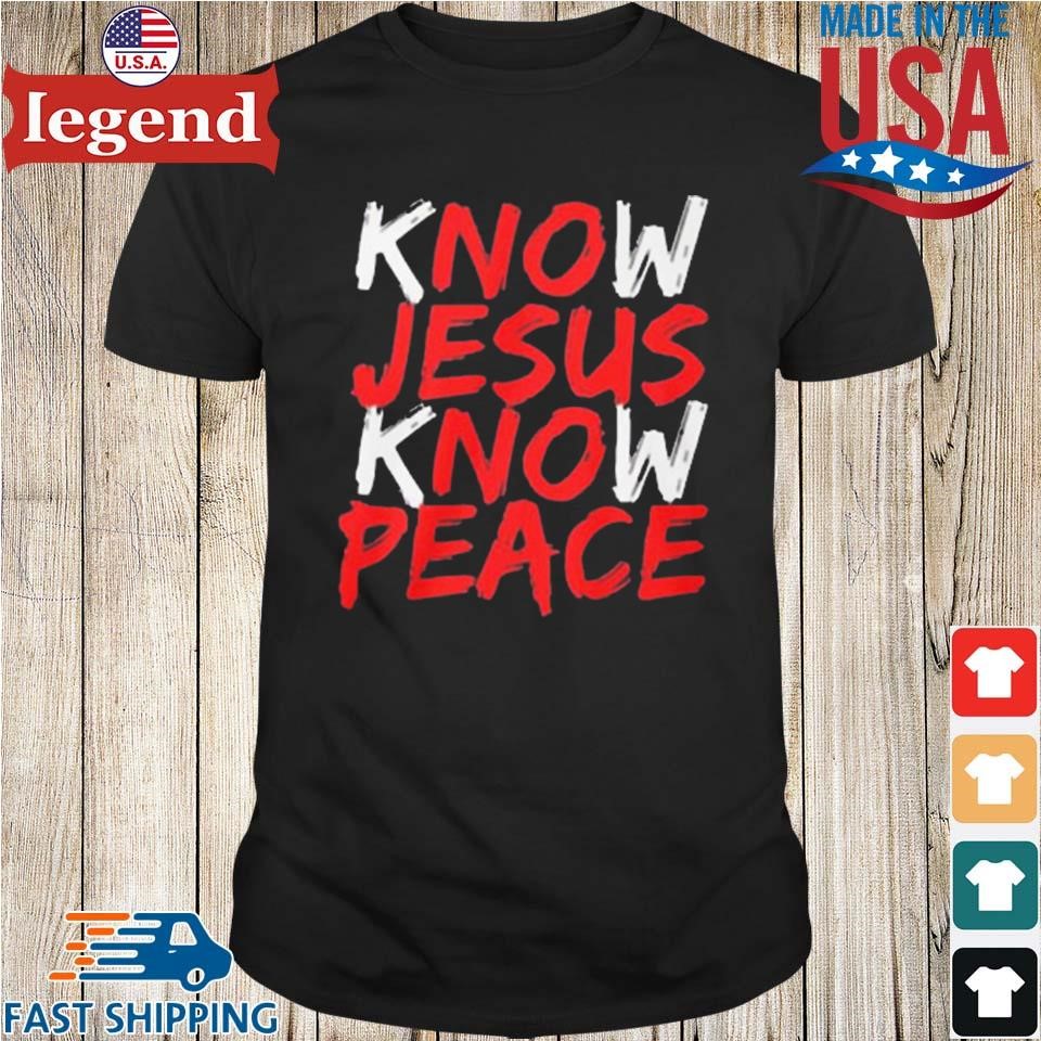 Know Jesus Know Peace Shirt