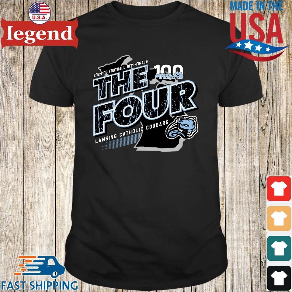 Lansing Catholic Cougars MHSAA 2024 D6 Football Semi-Finals The Four Shirt