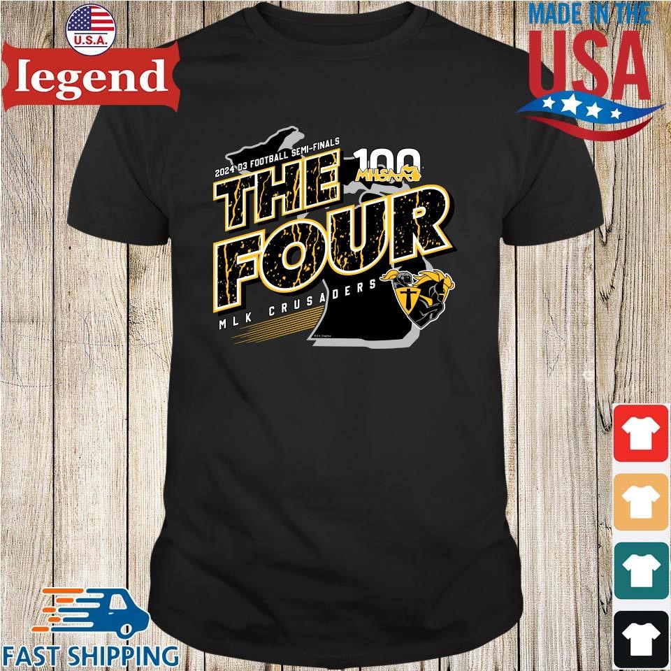 MLK Crusaders MHSAA 2024 D3 Football Semi-Finals The Four Shirt