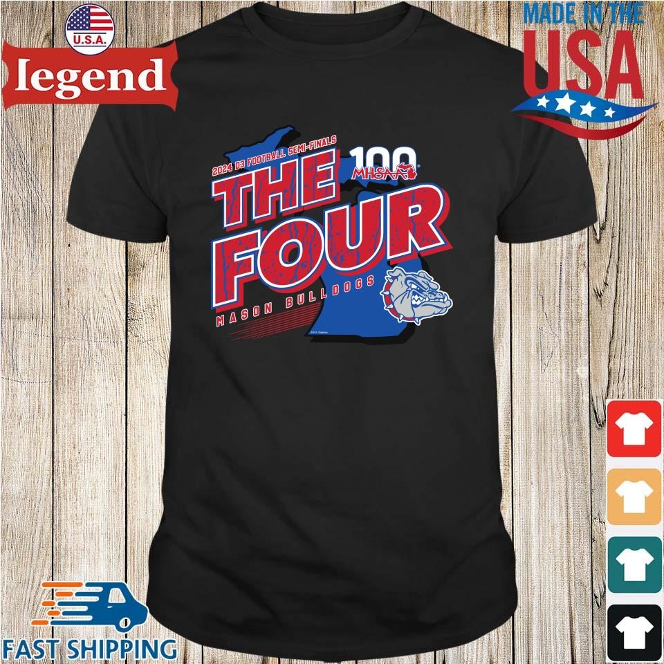 Mason Bulldogs MHSAA 2024 D3 Football Semi-Finals The Four Shirt