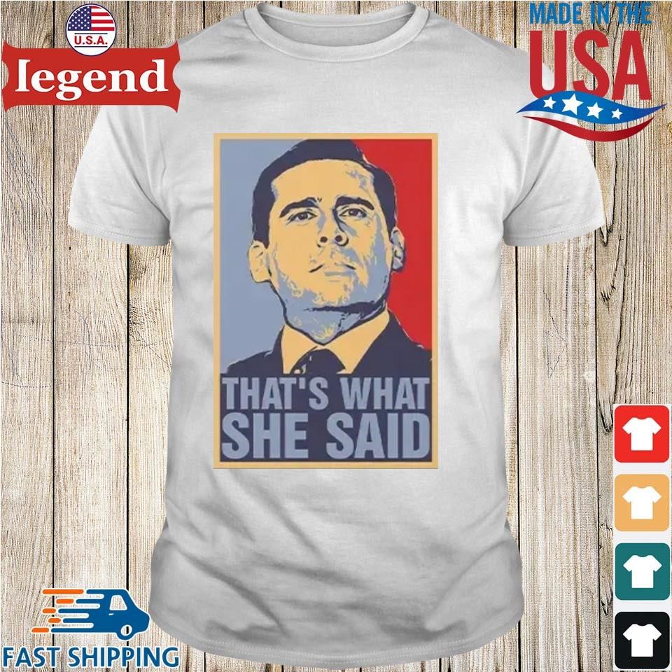 Michael Scott That's What She Said Shirt