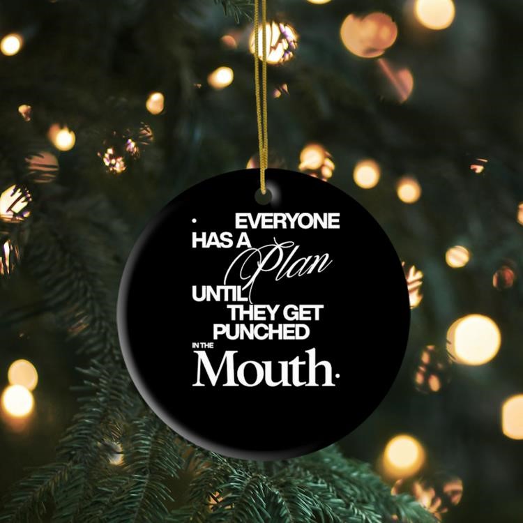 Mike Tyson Everyone Has A Plan Until They Get Punched In The Mouth Ornament