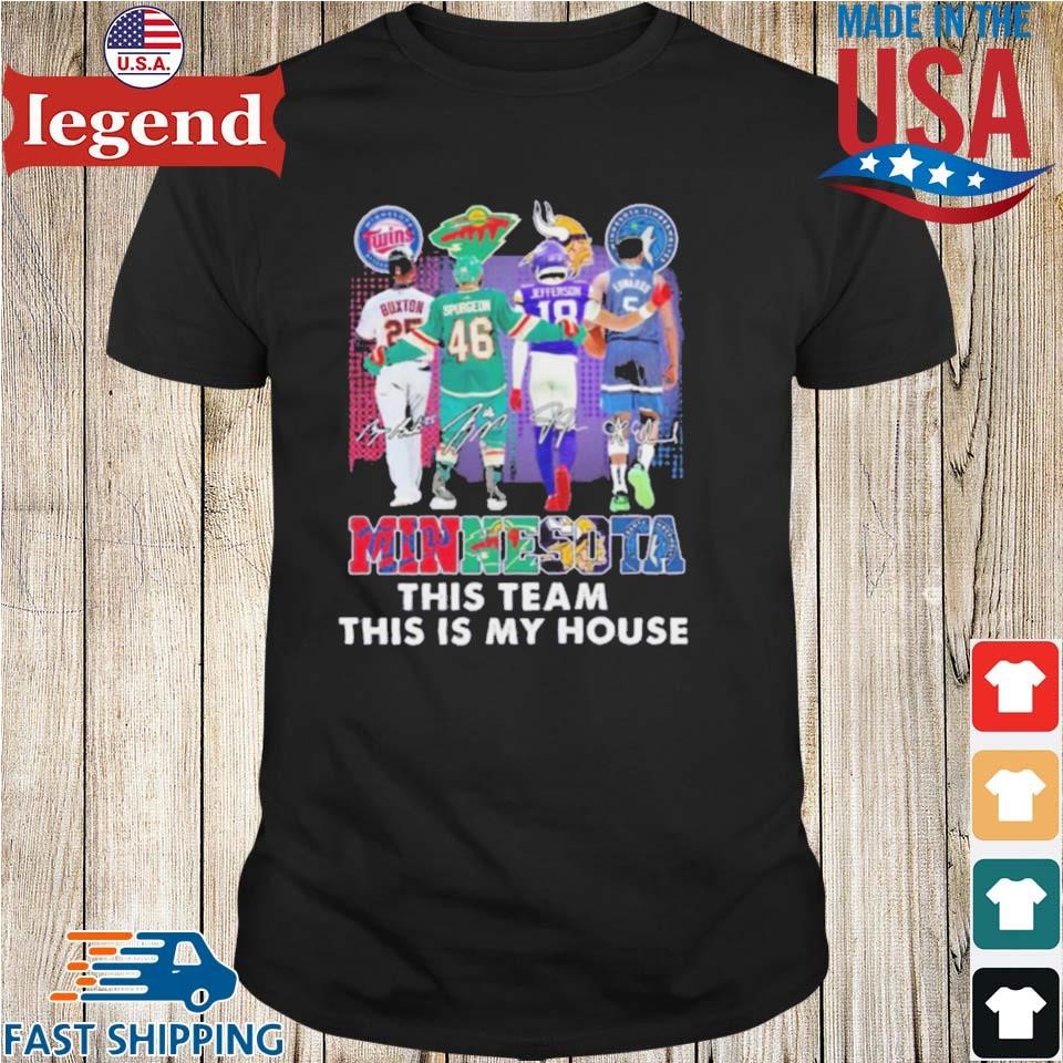 Minnesota Sports Teams This Team This My House Signatures 2024 Shirt