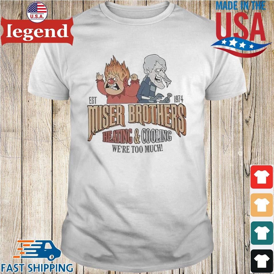 Miser Brothers Heating And Cooling We’re Too Much Est 1974 Shirt