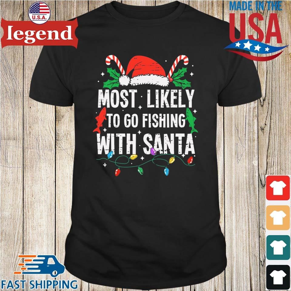 Most Likely To Go Fishing With Santa Christmas Funny Xmas Sweater