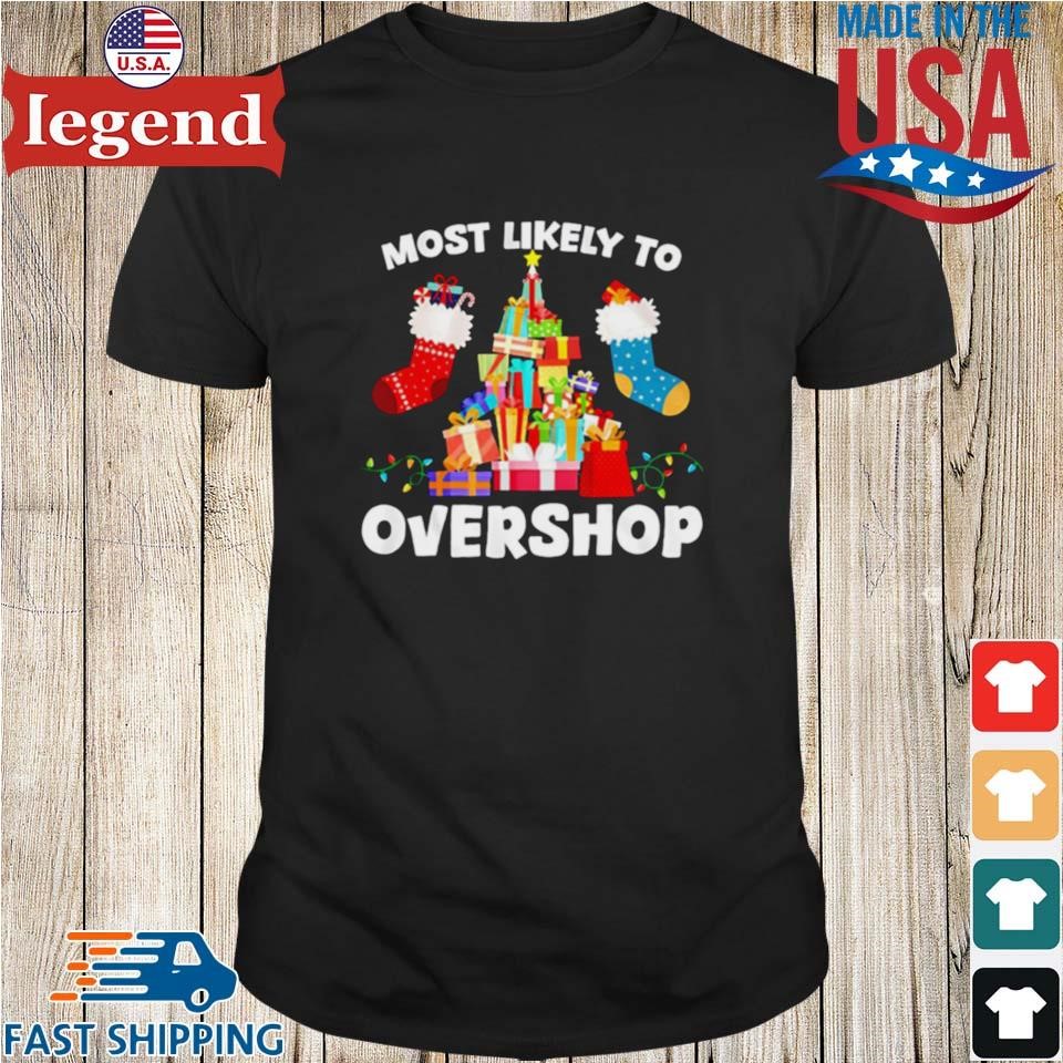 Most Likely To Overshop Christmas Shirt