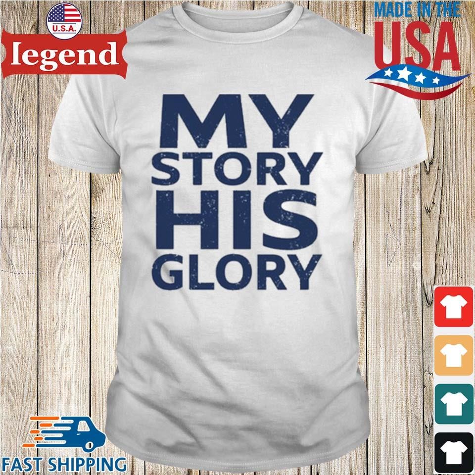 My Story His Glory Shirt