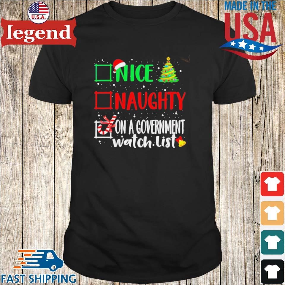 Nice Naughty Or On A Government Watch List Christmas Shirt