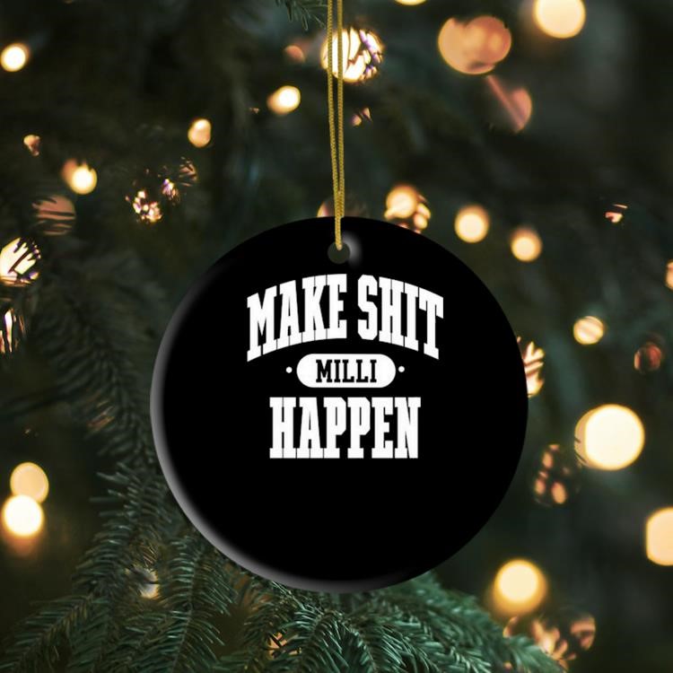 Nick Nayersina Wearing Make Shit Milli Happen Ornament