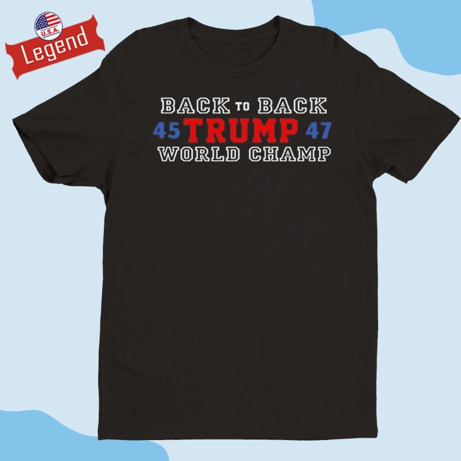 Official Back To Back World Champ Trump 45 47 Shirt