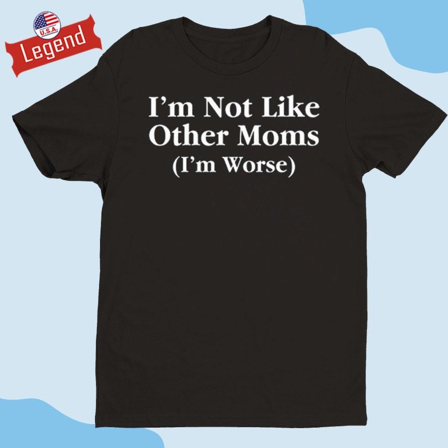 Official Ccp Is Asshoe I'm Not Like Other Moms (I'm Worse) Shirt