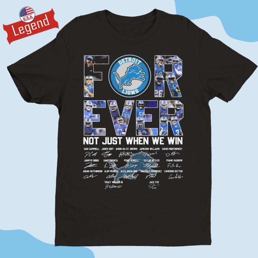 Official Detroit Lions Forever Not Just When We Win Signatures 2024 Shirt