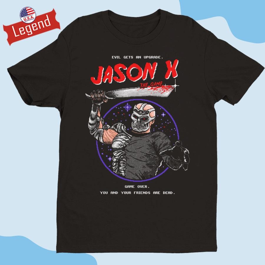 Official Jason X Retro Video Game Evil Gets An Upgrade The Game Your And Your Friends Are Dead Shirt