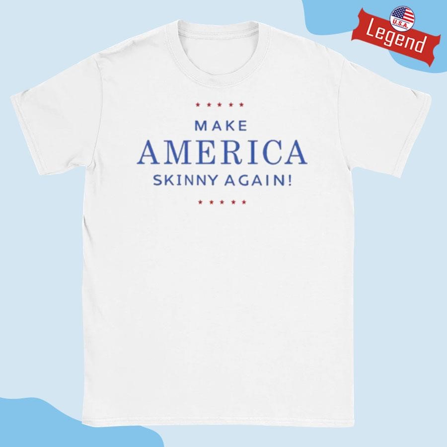 Official Make America Skinny Again Shirt