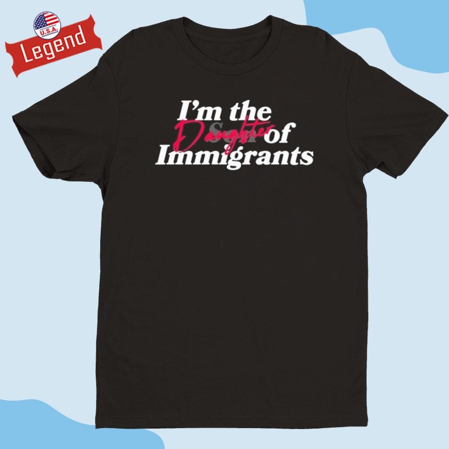 Official Obed Padilla Store I'm The Daughter Of Immigrants Shirt