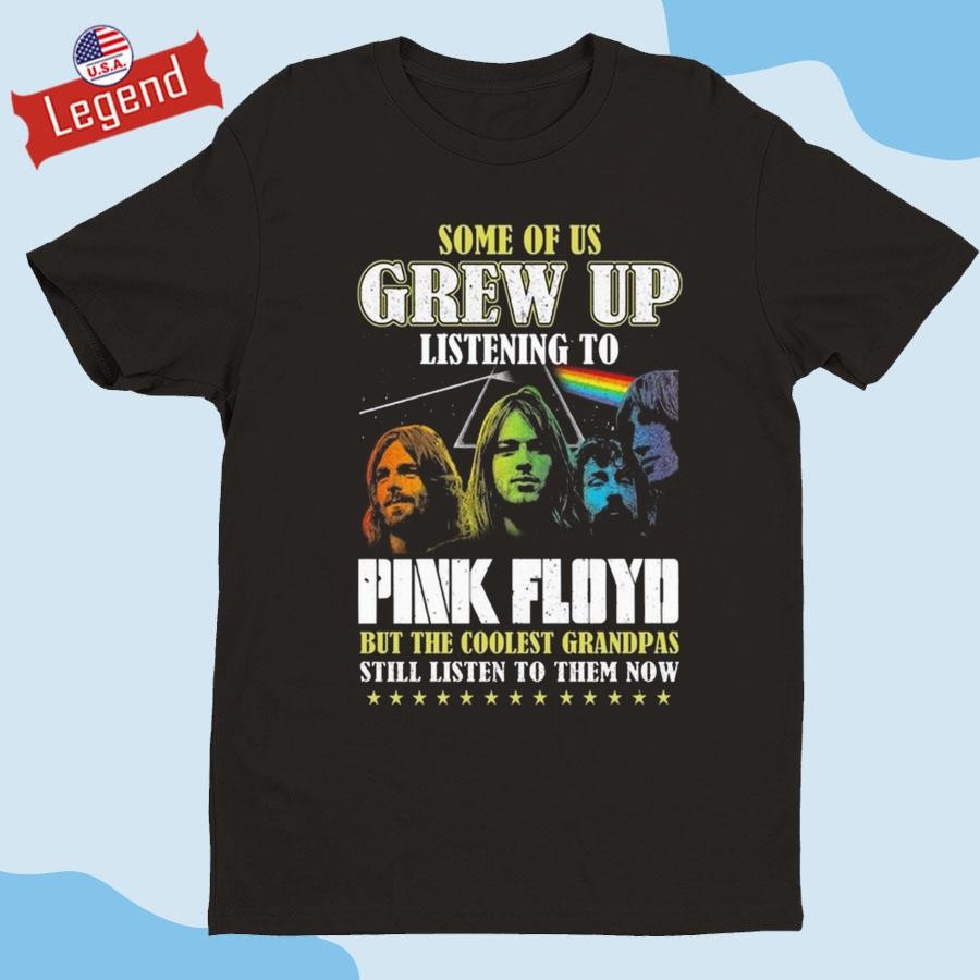 Official Pink Floyd Some Of Us Listening But The Coolest Grandpas Still Listen To Them Now 2024 Shirt