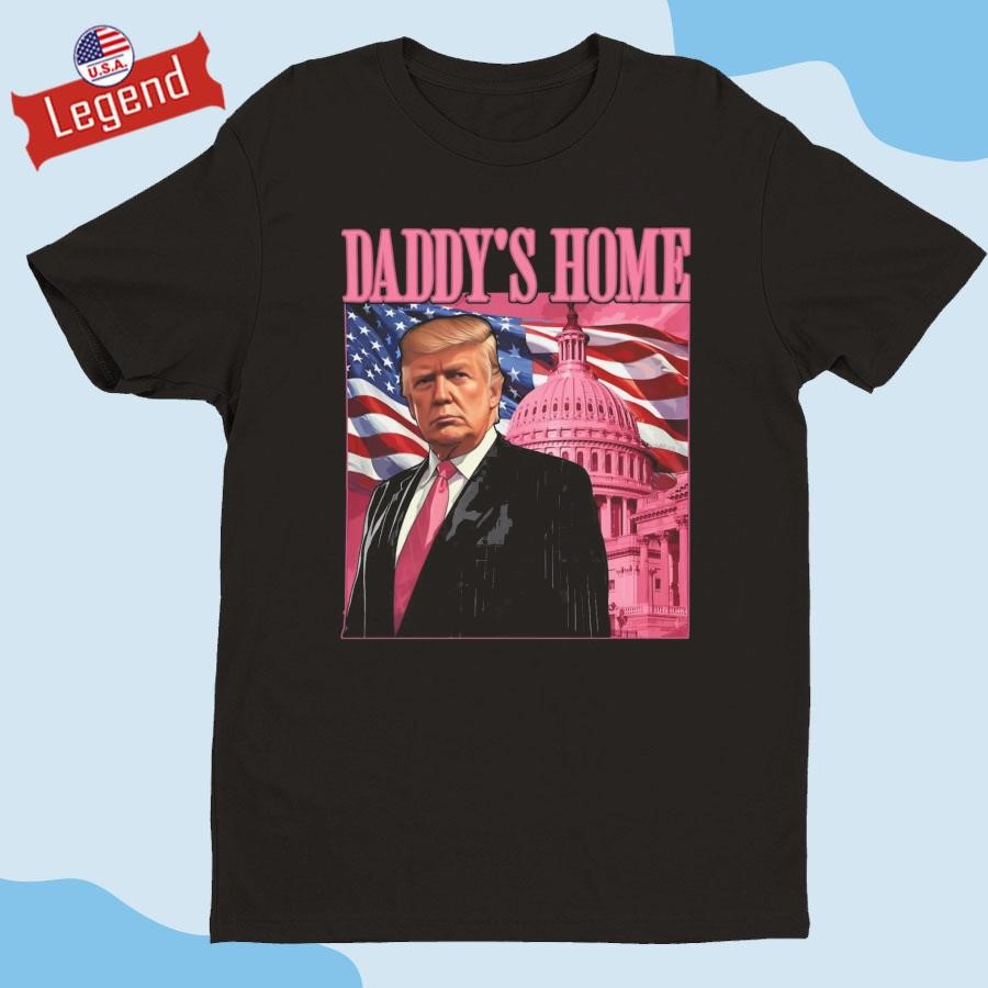 Official President Trump Daddy’s Home Shirt