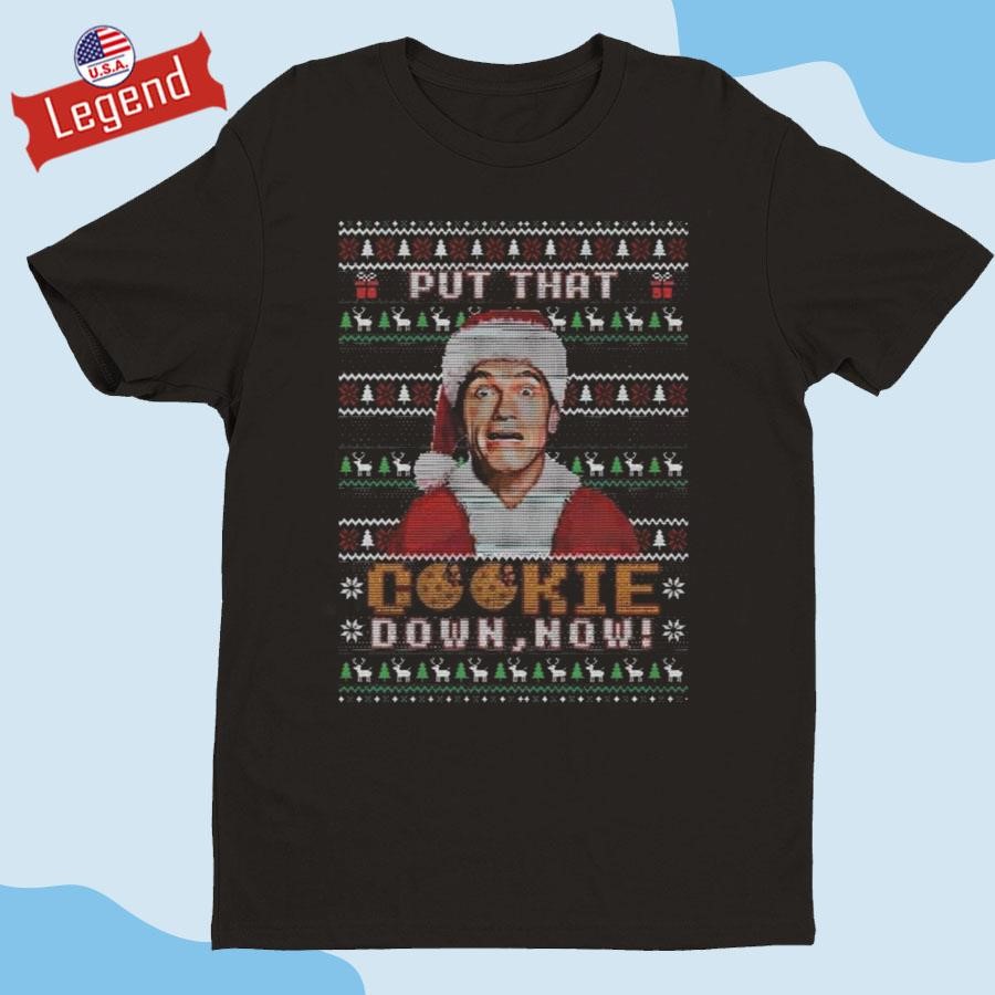 Official Put That Cookie Down Now Ugly Jingle All The Way Christmas Shirt