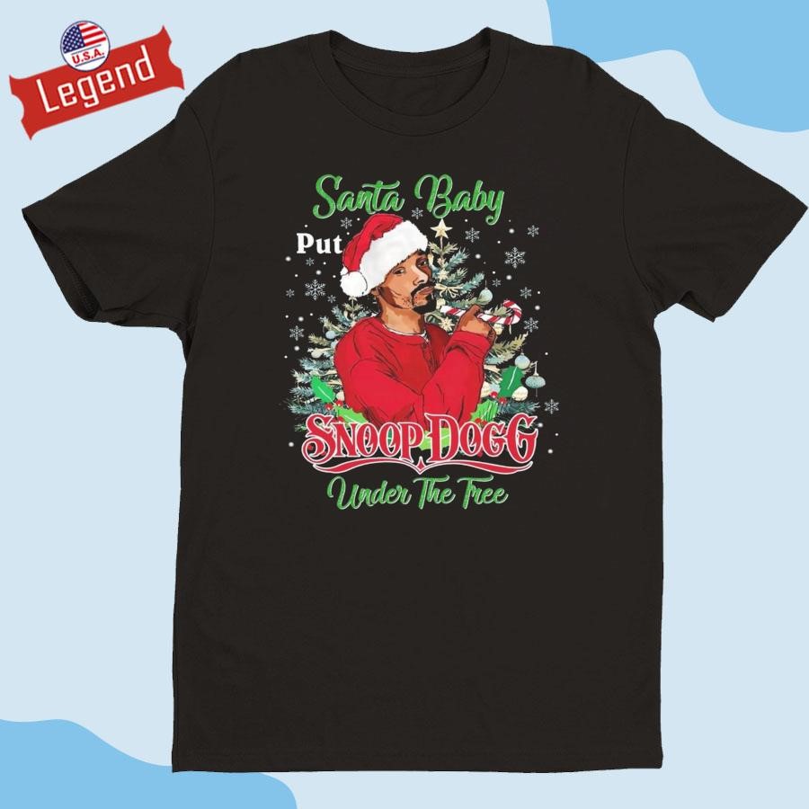 Official Santa Baby Put Snoop Dogg Under The Tree Christmas 2024 Shirt