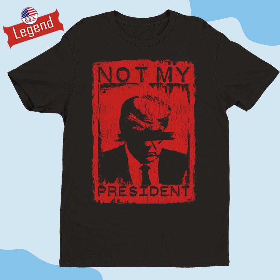 Official Trump Not My President Shirt