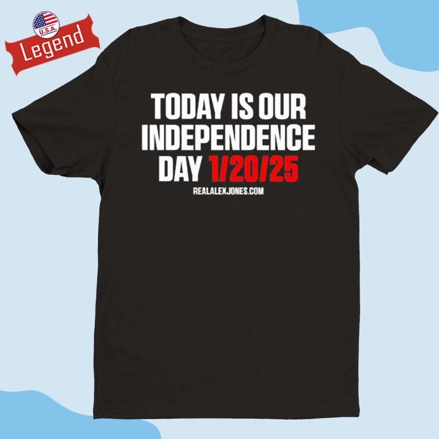 Official Trump Today Is Our Independence Day Jan 20 2025 Shirt