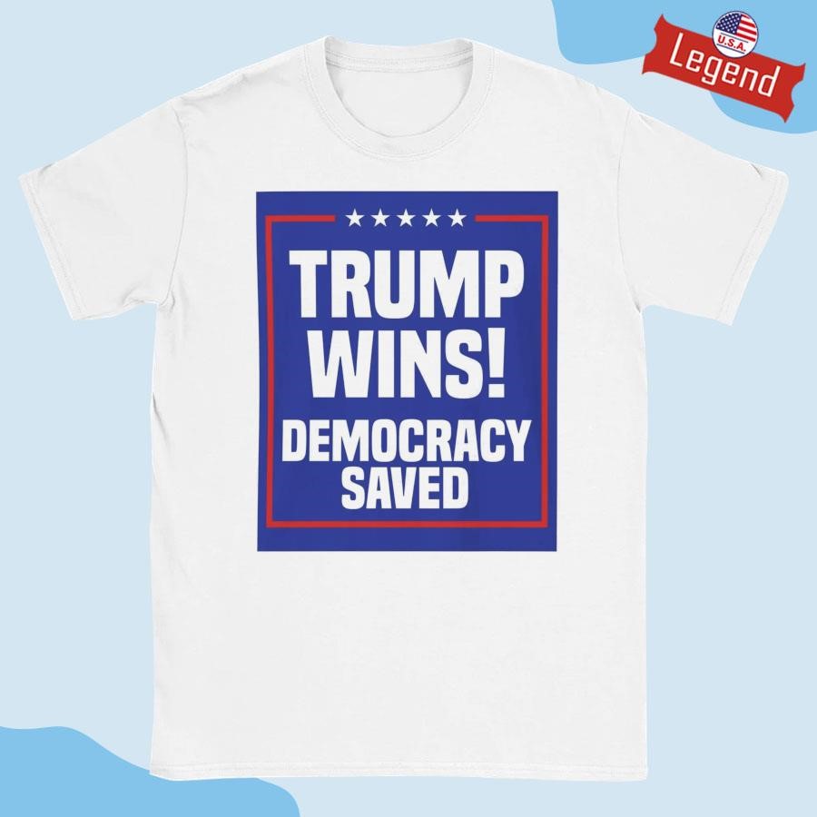 Official Trump Wins Democracy Saved Shirt