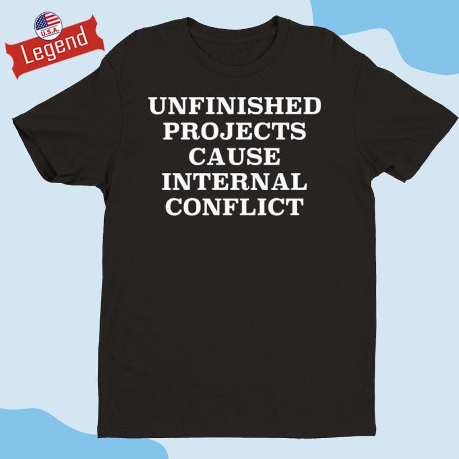 Official Unfinished Project Cause Internal Coict Shirt