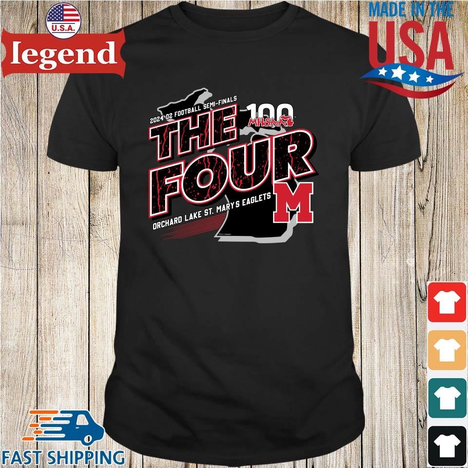 Orchard Lake St. Mary's Eaglets MHSAA 2024 D2 Football Semi-Finals The Four Shirt