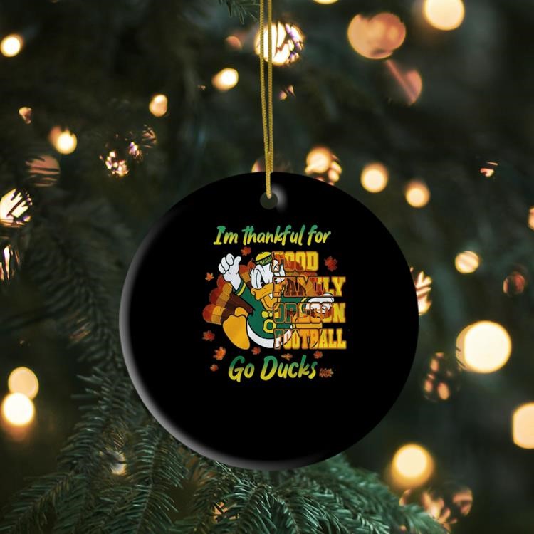 Oregon Ducks I'm Thankful For Food Family Oregon Football Go Ducks 2024 Ornament