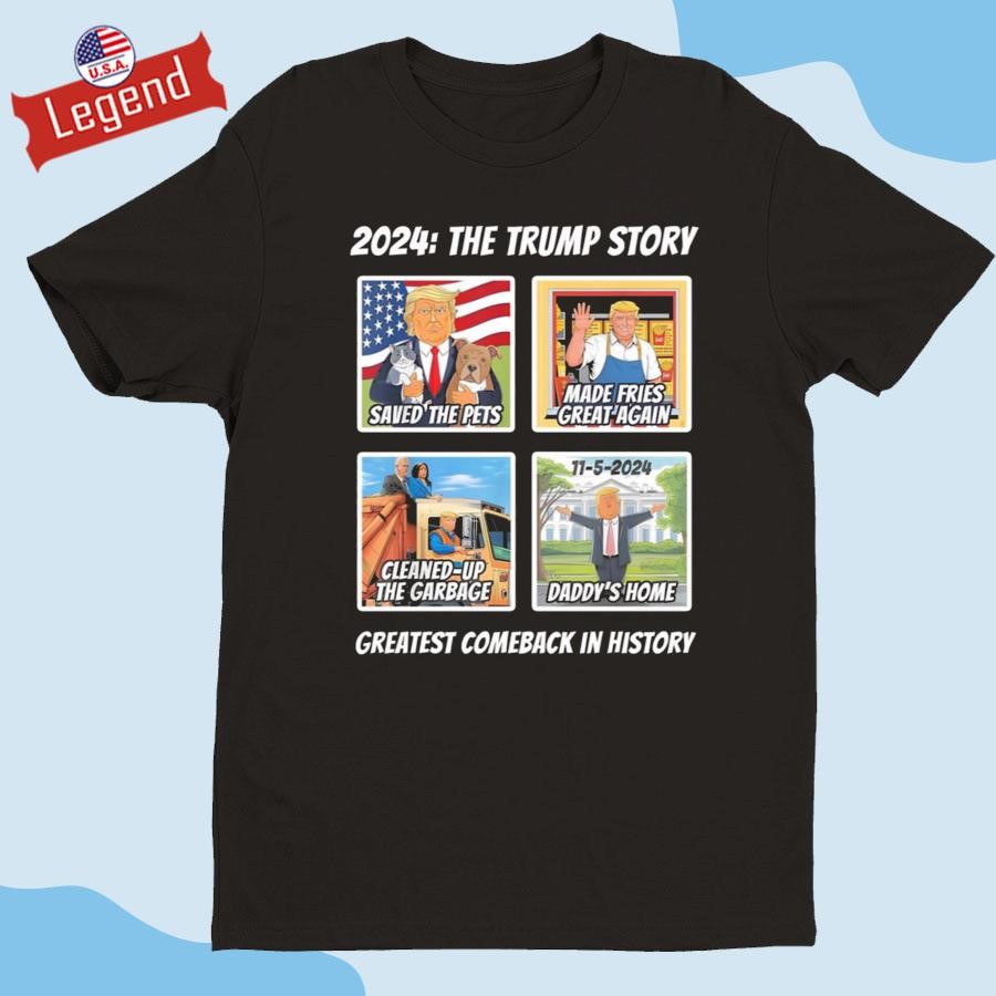 Original 2024 The Trump Story Greatest Comeback In History Shirt