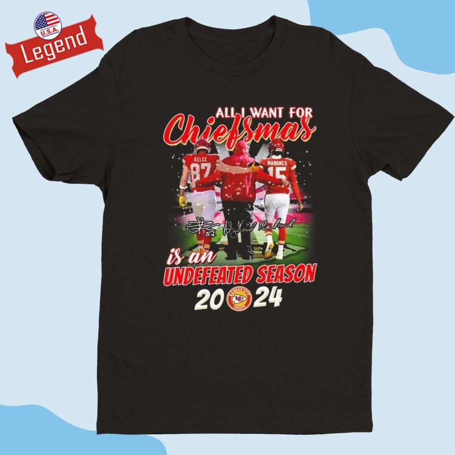 Original All I Want For Chiefsmas Is An Undefeated Season 2024 Kansas City Chiefs Signatures Shirt