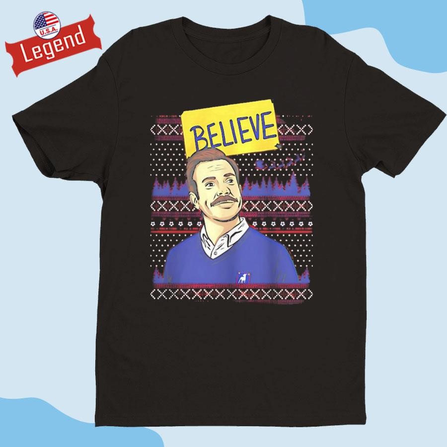 Original Believe Ted Lasso Ugly Christmas shirt