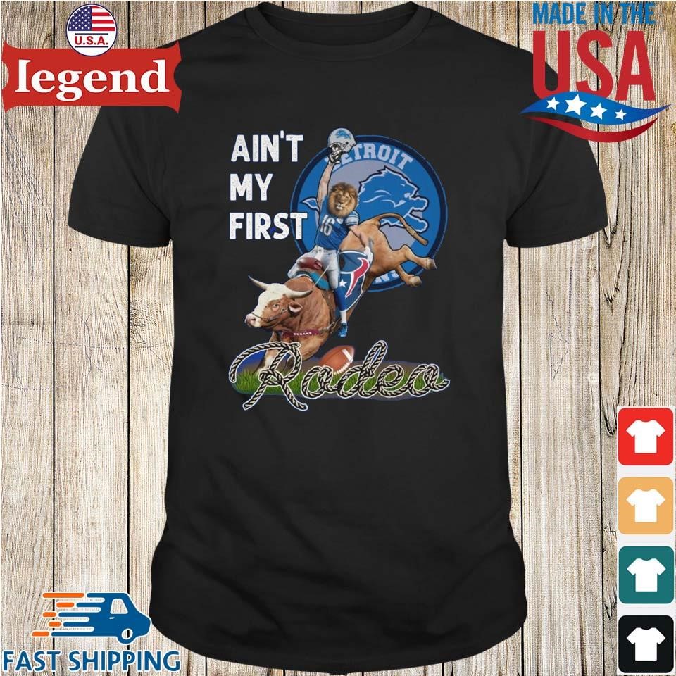 Original Detroit Lions Ain't My First Rodeo Shirt