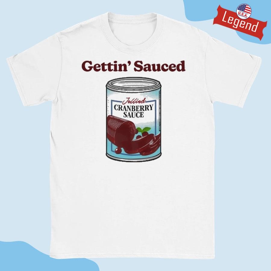 Original Gettin Sauced Jellied Cranberry Sauce Shirt