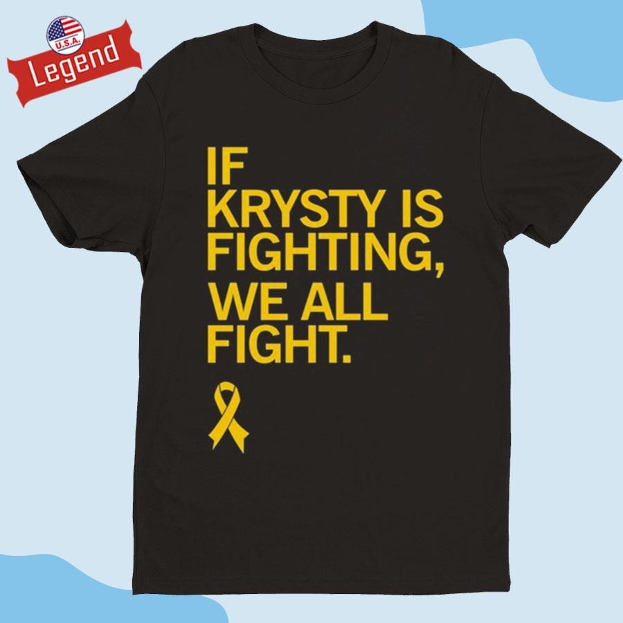 Original Iowa If Krysty Is Fighting We All Fight 2024 Shirt