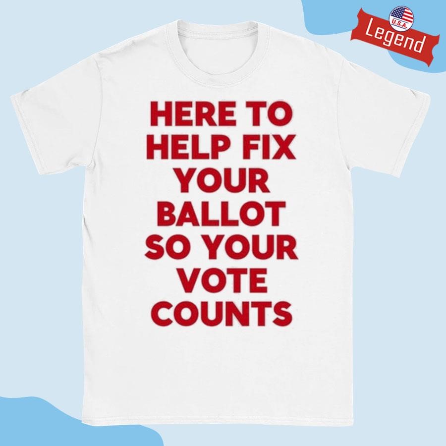 Original Jeannette Garcia Wearing Here To Help Fix Your Ballot So Your Vote Counts Shirt