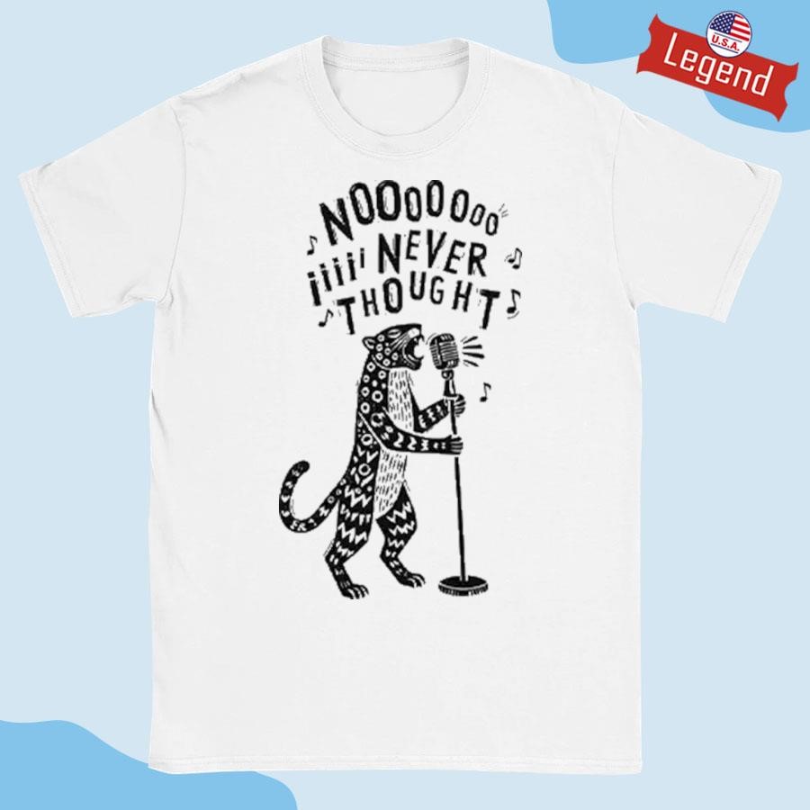 Original Leopard No I Never Thought Shirt