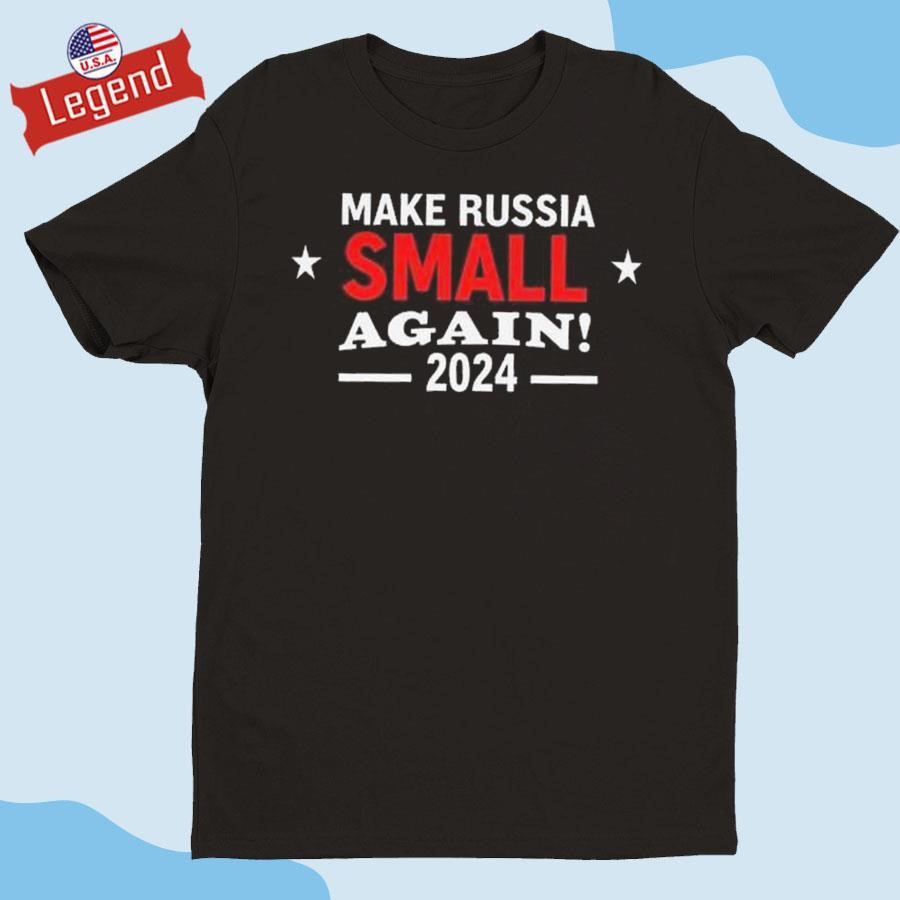 Original Make Russia Small Again 2024 Shirt