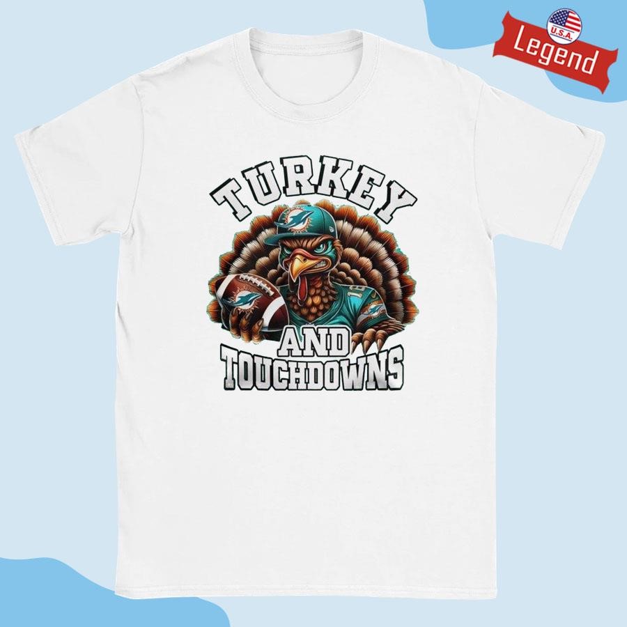 Original Miami Dolphins Happy Thanksgiving Turkey And Touchdowns 2024 Shirt