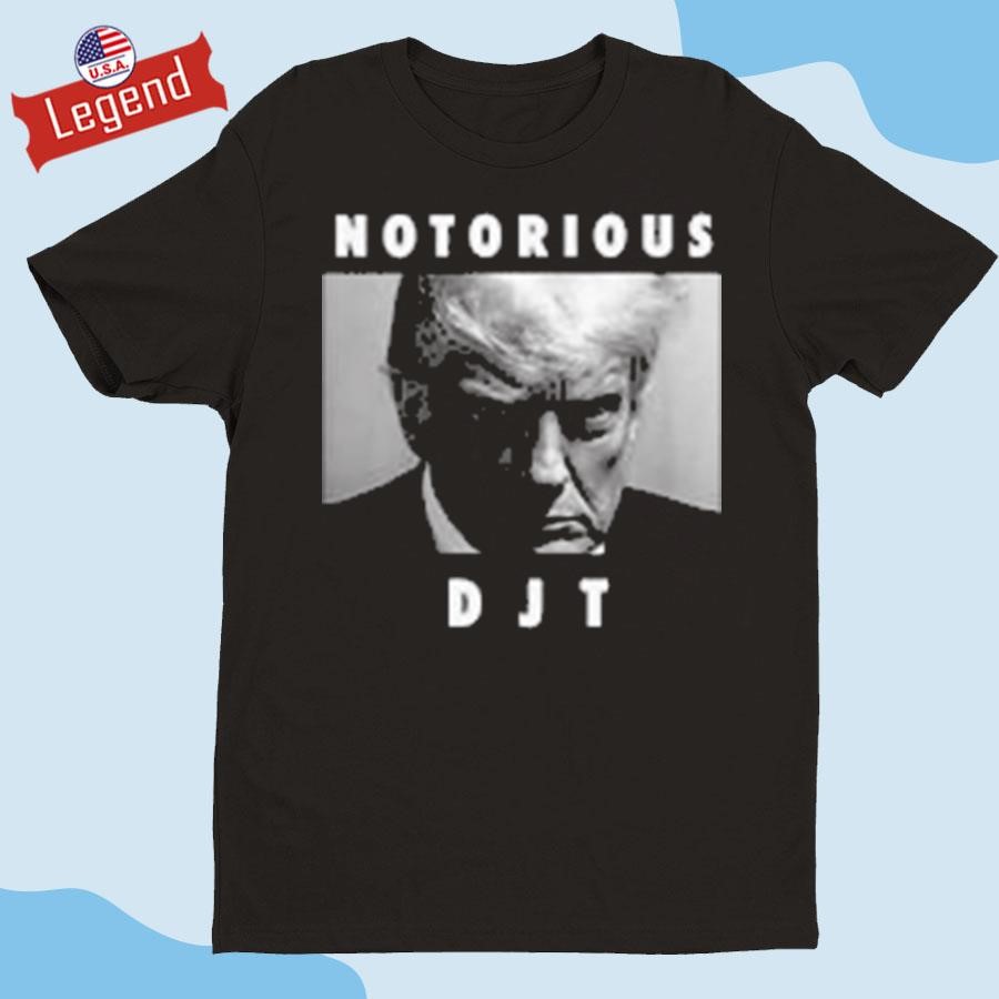 Original Notorious DJT Donald J Trump Mug Shot Shirt