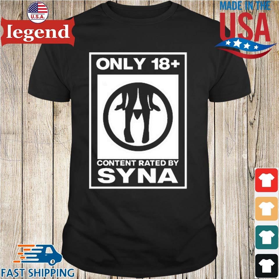 Original Only 18 Content Rated By Syna Shirt