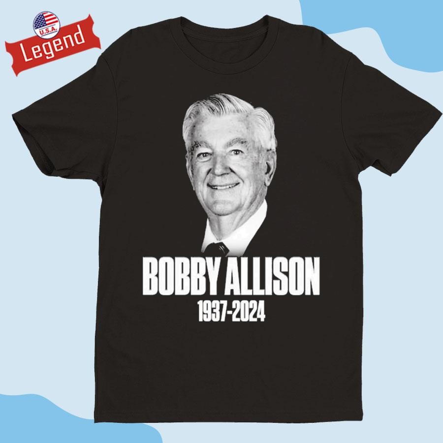 Original RIP NASCAR champion and Hall of Famer Bobby Allison 1937-2024 Shirt