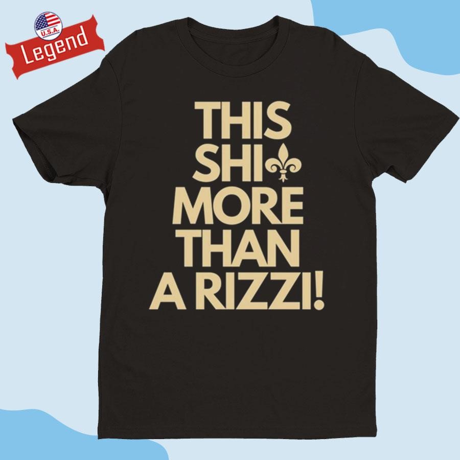 Original This Shit More Than A Rizzi Shirt