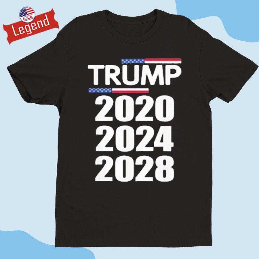 Original Trump 2020 2024 2028 Donald Trump Forever Shirt