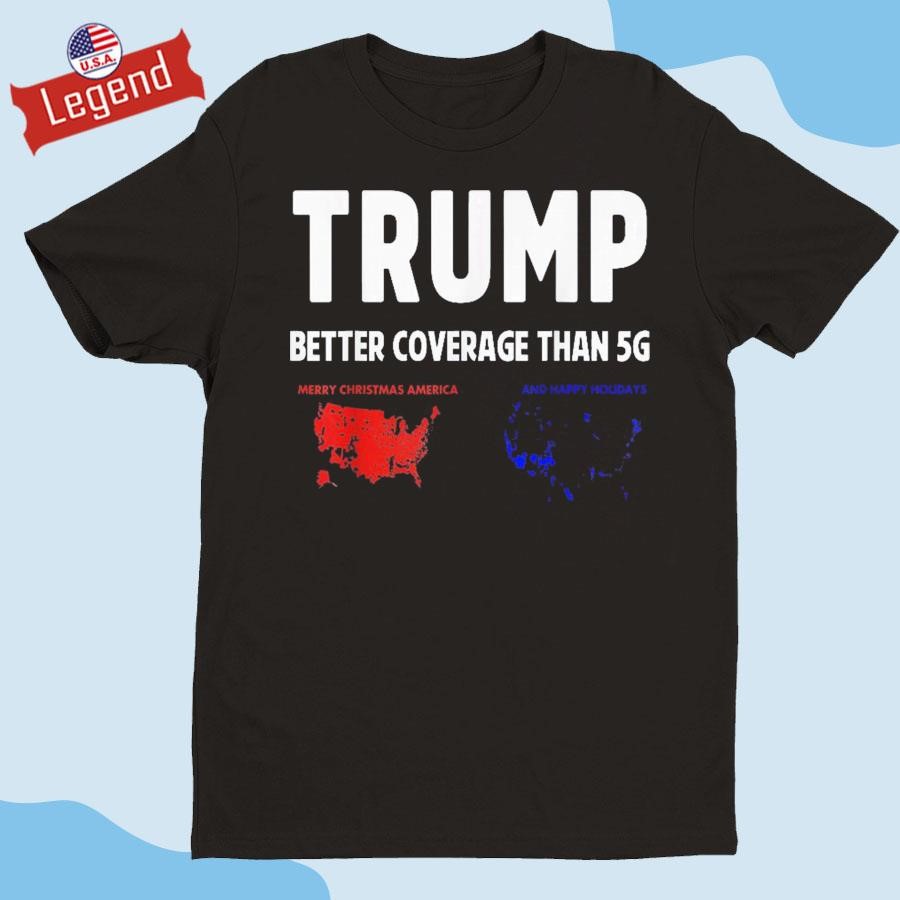 Original Trump Better Coverage Than 5G Shirt